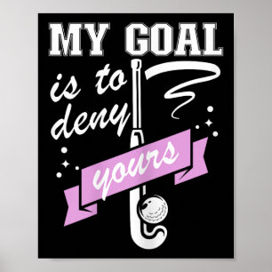 Mitt Mål Är Att Förneka Ditt - Landhockey Målvakt Poster
