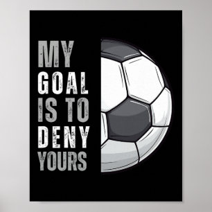 Mitt Mål Är Att Förneka Ditt Roliga Fotbollsmålvak Poster