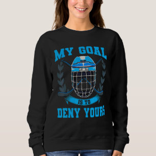 Mitt mål är att förneka er Goalie Ice Hockey T Shirt