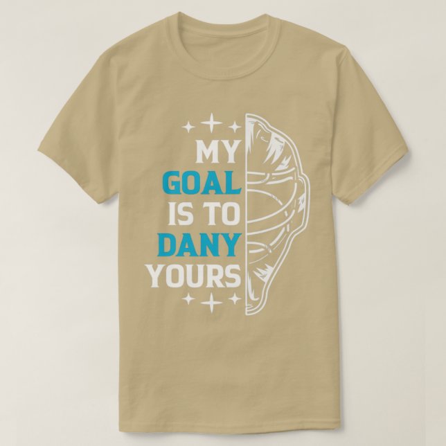 Mitt mål är att neka er Ice Hockey Goalie T Shirt (Design framsida)