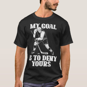 Mitt mål är att neka er Ice Hockey Goalkeeper Gif T Shirt