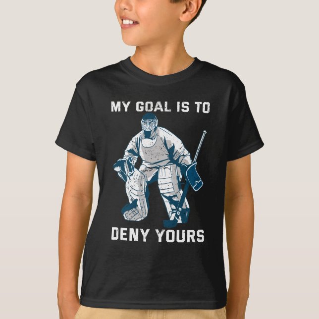 Mitt mål är att neka er ishockey Goalie-sport T Shirt (Framsida)