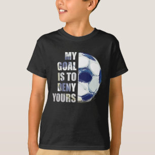 Mitt mål är att neka er matkonfekt Goalie T Shirt