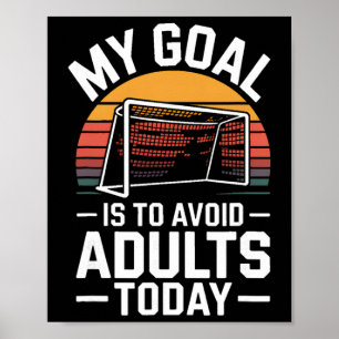 Mitt mål är att undvika vuxna idag rolig fotboll  poster