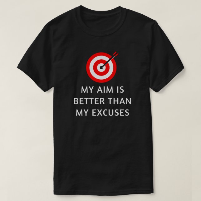 Mitt mål är bättre än mina ursäkter | Archery Älsk T Shirt (Design framsida)