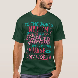 Mitt Mamma i världen är en sjuksköterska för Mor f T Shirt