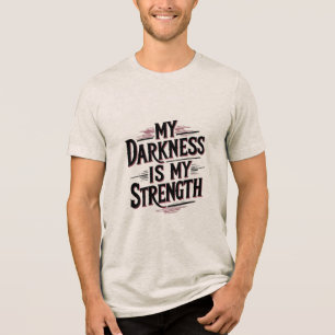 Mitt mörker är min styrka t shirt