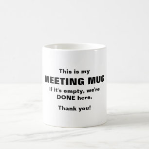 Mitt möte mugg, om det är tomt är vi klara kaffemugg