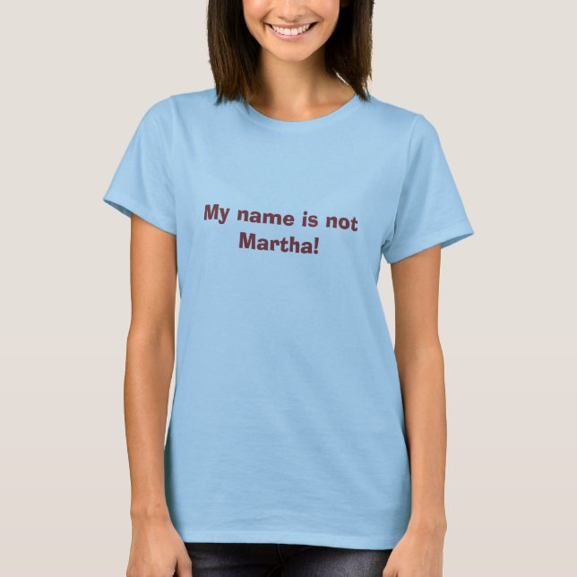 Mitt namn är inte Martha! Tee (Framsida)