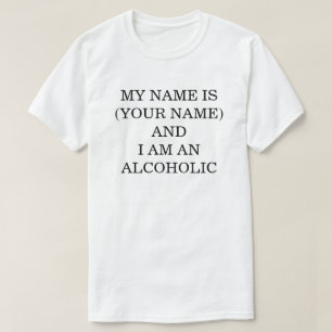 Mitt namn är... Och jag är alkoholist T Shirt