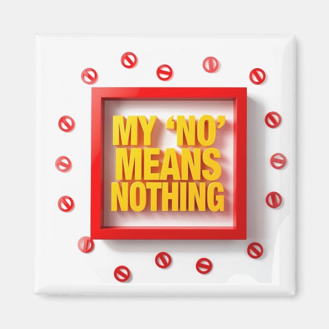 Mitt "NEJ" Betyder Ingenting Magnet (Framsidan)