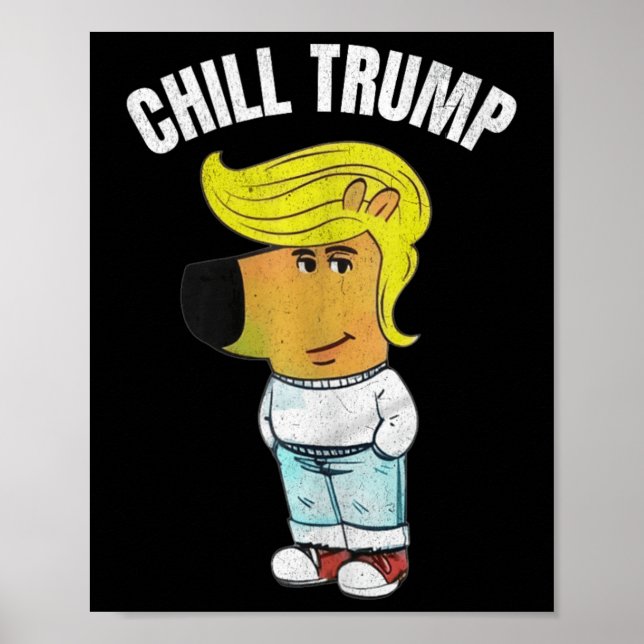 Mitt nya tecken är en chill Trump Meme Funny Chill Poster (Framsidan)