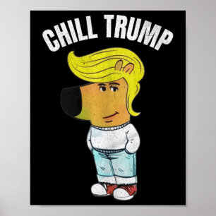 Mitt nya tecken är en chill Trump Meme Funny Chill Poster
