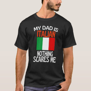 Mitt Pappa är italienskt inget Skrämmer mig för Pa T Shirt
