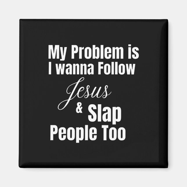 Mitt problem är att jag vill följa Jesus och Slap  Magnet (Framsidan)