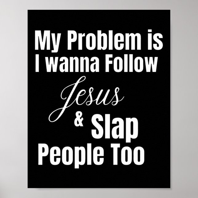 Mitt problem är att jag vill följa Jesus och Slap  Poster (Framsidan)
