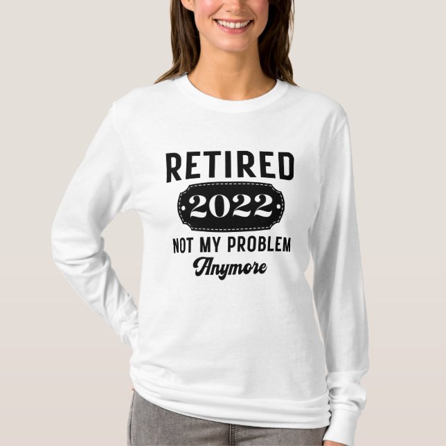Mitt problem är inte längre roligt 2022 t shirt (Framsida)