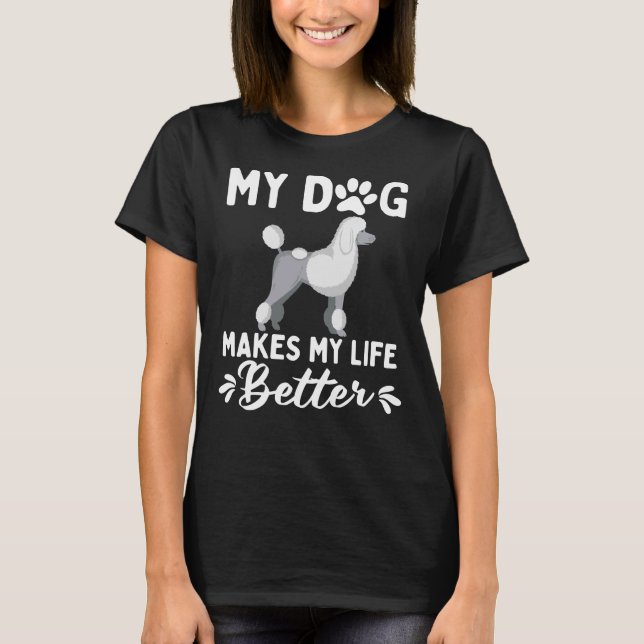 Mitt Pudel gör mitt liv bättre T Shirt (Framsida)