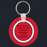 Mitt sällskapsdjur är Home Ensam Red Nyckelring<br><div class="desc">Se till att du tar hand om ditt sällskapsdjur om du får ett akut. Den här nyckelkedjan talar om för akutet att ditt sällskapsdjur är ensam och att du har kontaktinformation för akutet i din plånbok. Nyckelkedjan för uppmärkningsupphämtning är röd och vit. Texten i svart säger: "Mitt sällskapsdjur är hemma...</div>