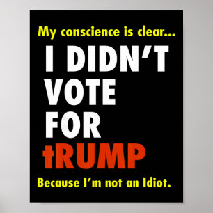 Mitt samvete är kärt, jag röstade inte på Trump, j Poster