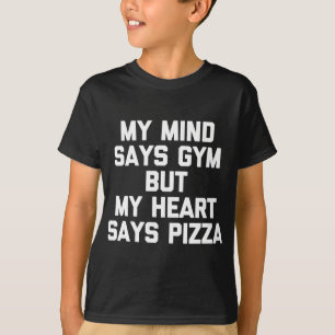 Mitt sind säger gym men mitt hjärta säger Pizza -  T Shirt