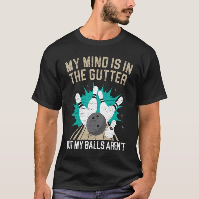 Mitt sinne är i Gutter B0wler Boll. T Shirt (Framsida)