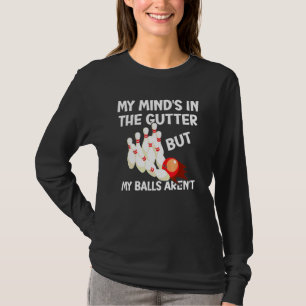 Mitt sinne är i rännstenen men mina bowlingklot är t shirt