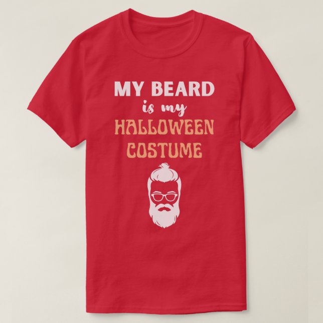 Mitt skägg är min Halloween-kostym 4 T Shirt (Design framsida)