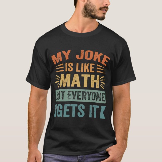 Mitt skämt är som Math... T Shirt (Framsida)