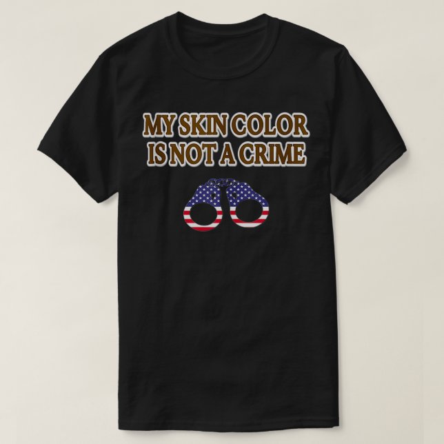 Mitt skinn Färg är inget brott T Shirt (Design framsida)
