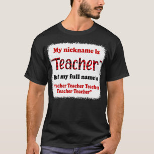 Mitt smeknamn är lärare, men min Fullt Namn är lär T Shirt