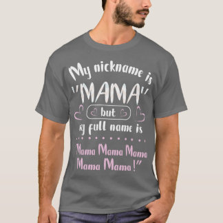 Mitt smeknamn är Mamma, men mitt fullständiga Namn T Shirt