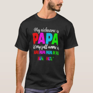 Mitt smeknamn är Pappa men mitt fullständiga namn T Shirt