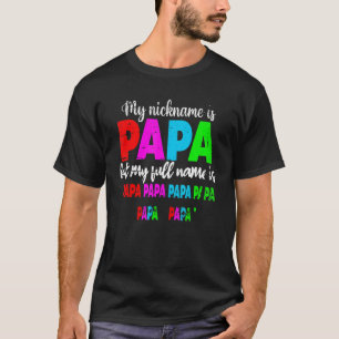 Mitt smeknamn är Pappa men mitt fullständiga namn T Shirt