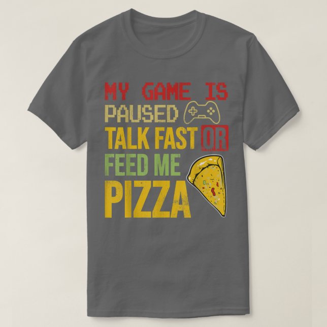 Mitt spel är pausat snack eller Mata mig Pizza rol T Shirt (Design framsida)