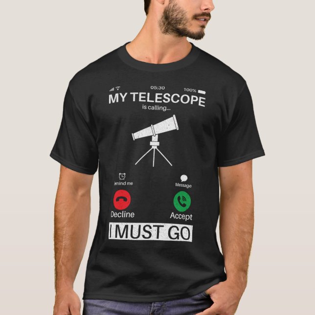 Mitt teleskop ringer och jag måste gå Mobilt och r T Shirt (Framsida)
