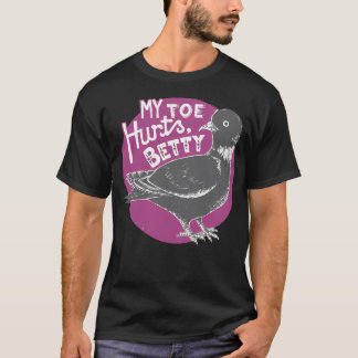 Mitt Toe Ontr Betty Pigeon Bird T Shirt