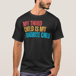 Mitt tredje barn är mitt favoritbarn Rolig skämtpr T Shirt