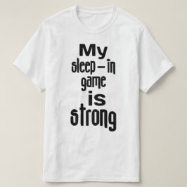 Mitt viloläge är starkt t-shirt