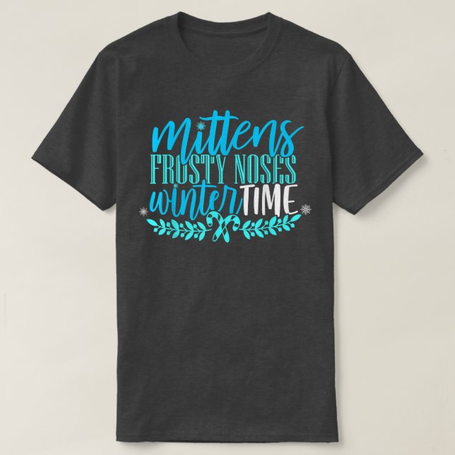 Mittens Frosty Noses Winter Time Snow Flake Candy  T Shirt (Design framsida)