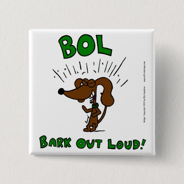 Mittknappen "BOL Bark Out Loud" Knapp (Framsida)