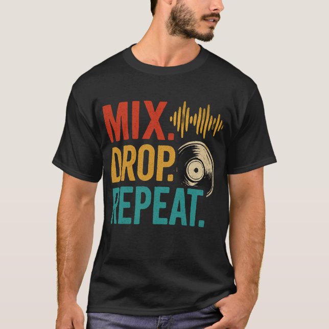 Mix Drop Repeat DJ Music Graphic T-Shirt (Framsida)
