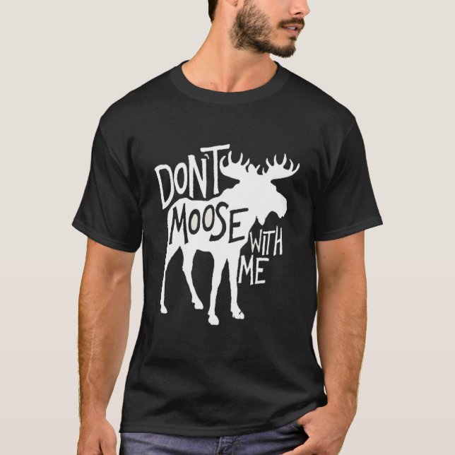 Mixa Inte Älg Med Mig Älg Älg T Shirt (Framsida)