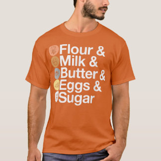 Mjöl & Mjölk & smör & ägg & socker! Funny Baking T Shirt