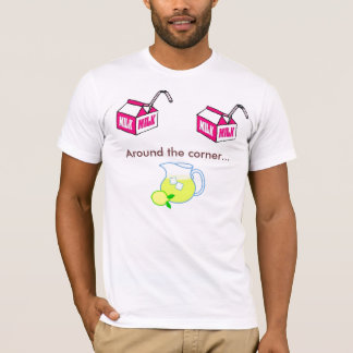 Mjölk mjölk, Lemonade runt om tränga någon… Tee Shirt