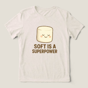 Mjuk är en superkraft t shirt