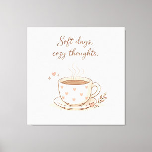 Mjuka dagar, mysiga tankar - Söt kaffekopp konst Canvastryck