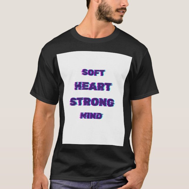 Mjukt hjärta stark sinne Citat T Shirt (Framsida)