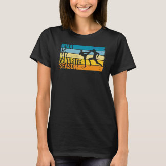 MMA är min favoritsäsong för Mma Fighter T Shirt