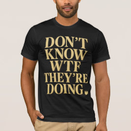 Mob Wife-energi: ”Vet inte vad WTF” Design T Shirt